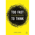 Too Fast to Think: How to Reclaim Your Creativity in a Hyper-Connected Work Culture