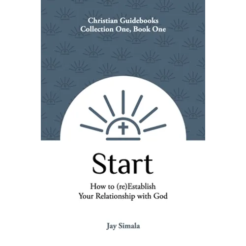 Start: How to (re)Establish Your Relationship with God