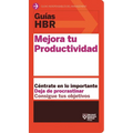 Guías Hbr: Mejora Tu Productividad (HBR Guide to Being More Productive at Work. Spanish Edition)