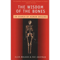 The Wisdom of the Bones: In Search of Human Origins