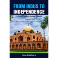 From Indus to Independence - A Trek Through Indian History: Vol VIII A Chronicle of the Imperial Mughals