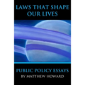 Laws That Shape Our Lives: Public Policy Essays