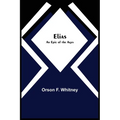 Elias; An Epic of the Ages