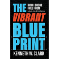 The Vibrant Blueprint: How I Broke Free From Labels, Lies & Limitations