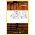 Catalogue Raisonné Des Tableaux, Desseins, Estampes, Bronzes, de Feu M. Boucher (Éd.1771)
