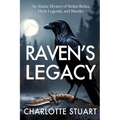 Raven's Legacy (A Jonah St. Clair Mystery): An Alaskan Mystery of Stolen Relics, Dark Legends and Murder: An Alaskan Mystery of Stolen Relics