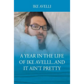 A Year In The Life Of Ike Avelli...And It Ain't Pretty