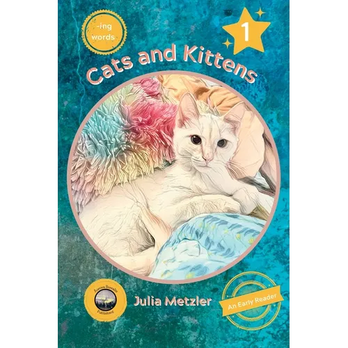 Cats and Kittens: Book No. 1 of "-ing" Early Reader Series: Book No. 1 of -ing Early Readers Series: Book