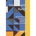 Instituciones Políticas Y Derecho Constitucional: Tomo I