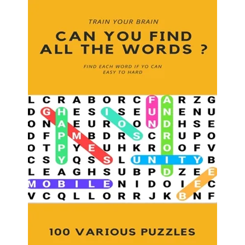 Train Your Brain Can You Find All the Words ? Find Each Word If Yo Can Easy to Hard 100 Various Puzzles: Word Search Puzzle Book for Adults, large pri