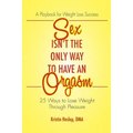 Sex Isn't the Only Way to Have an Orgasm: 25 Ways to Lose Weight Through Pleasure