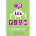 Your Life Plan: How to Set Yourself on the Right Path and Take Charge of Your Life