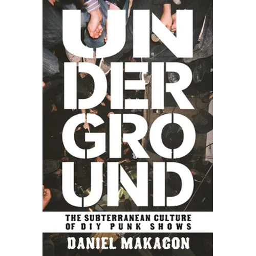 Underground: The Subterranean Culture of DIY Punk Shows