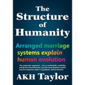 The Structure of Humanity: Arranged marriage systems explain human evolution