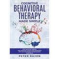 Cognitive Behavioral Therapy Made Simple: Stop negative thinking and overcome anxiety and depression with CBT techniques for retraining your brain