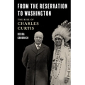 From the Reservation to Washington: The Rise of Charles Curtis