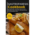 Gastroparesis Cookbook: 40+ Muffins, Pancakes and Cookie recipes for a healthy and balanced Gastroparesis diet