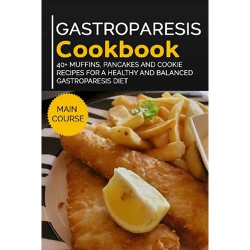 Gastroparesis Cookbook: 40+ Muffins, Pancakes and Cookie recipes for a healthy and balanced Gastroparesis diet