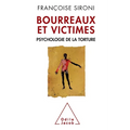 Torturers and Victims: The Psychology of Torture / Bourreaux et Victimes: Psychologie de la torture