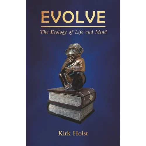 Evolve: The Ecology of Life and Mind