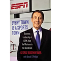 Every Town Is a Sports Town: Business Leadership at Espn, from the Mailroom to the Boardroom