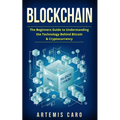 Blockchain: The Beginners Guide To Understanding The Technology Behind Bitcoin & Cryptocurrency