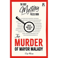 The Murder of Mayor Malady: Over 90 Crime Puzzles to Solve!