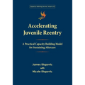 Accelerating Juvenile Reentry: A Practical Capacity Building Model for Sustaining Aftercare