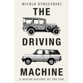The Driving Machine: A Design History of the Car