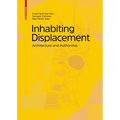 Inhabiting Displacement: Architecture and Authorship