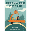 Near and Far In My Car: A Book of Poems for Road Trips