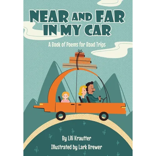 Near and Far In My Car: A Book of Poems for Road Trips