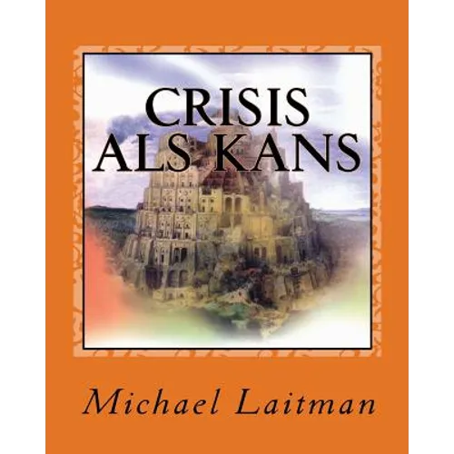 Crisis als Kans: De Wereldwijde Crisis en de Wijsheid van Kabbalah