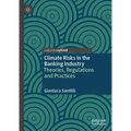 Climate Risks in the Banking Industry: Theories, Regulations and Practices