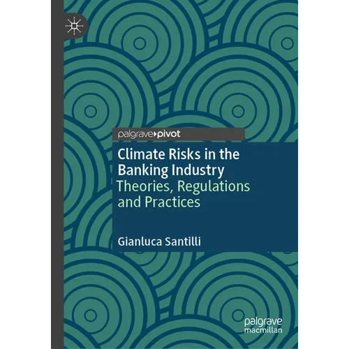 Climate Risks in the Banking Industry: Theories, Regulations and Practices