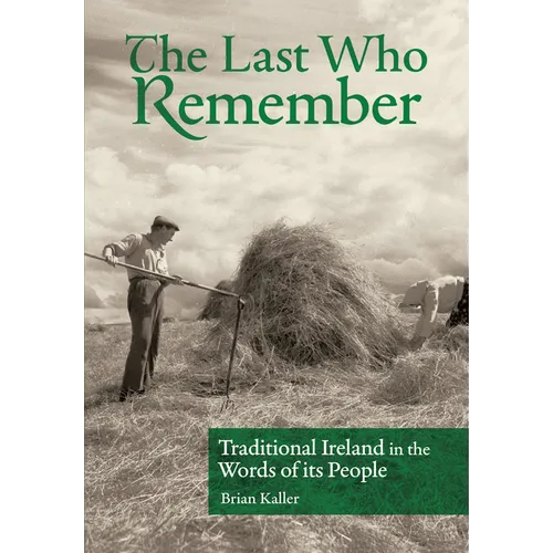 The Last Who Remember: Traditional Ireland in the Words of Its People