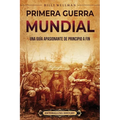 Primera Guerra Mundial: Una guía apasionante de principio a fin