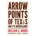 Arrow Points of Texas and Its Borderlands