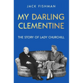 My Darling Clementine: The Story of Lady Churchill