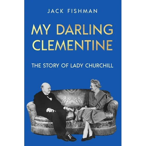 My Darling Clementine: The Story of Lady Churchill