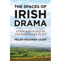 The Spaces of Irish Drama: Stage and Place in Contemporary Plays