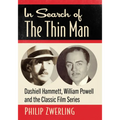 In Search of The Thin Man: Dashiell Hammett, William Powell and the Classic Film Series
