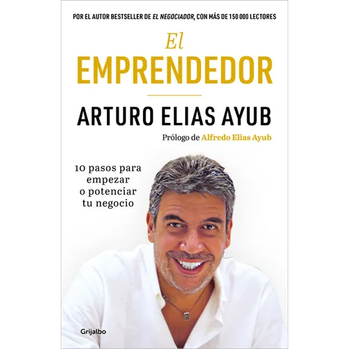 El Emprendedor: 10 Pasos Para Empezar O Potenciar Tu Negocio / The Entrepreneur. Ten Steps to Start or Boost Your Business