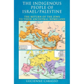 The Indigenous People of Israel/Palestine: The Return of the Jews to Their Ancestral Homeland