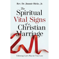 The Spiritual Vital Signs of a Christian Marriage: Following God's Plan for True Love