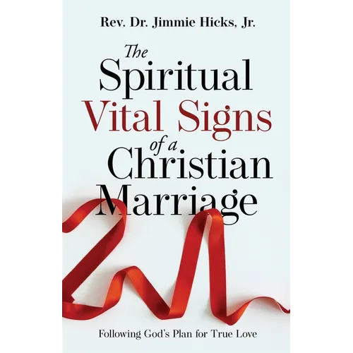 The Spiritual Vital Signs of a Christian Marriage: Following God's Plan for True Love