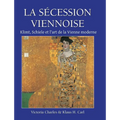 La Sécession Viennoise: Klimt, Schiele et l'art de la Vienne moderne