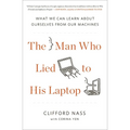 The Man Who Lied to His Laptop: What We Can Learn About Ourselves from Our Machines