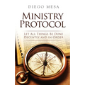 Ministry Protocol: Let all things be done decently and in order