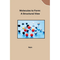 Molecules to Form: A Structural View